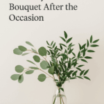 5 Creative Ways to Use Greenery from Your Bouquet After the Occasion
